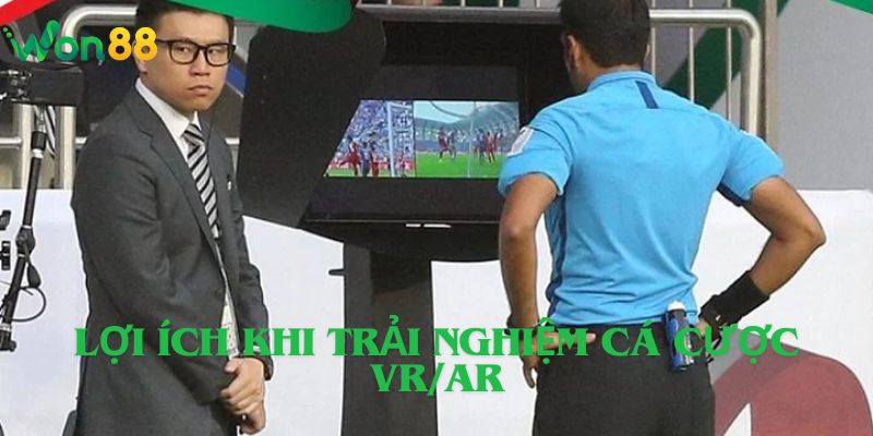 Lợi ích khi trải nghiệm cá cược VR/AR