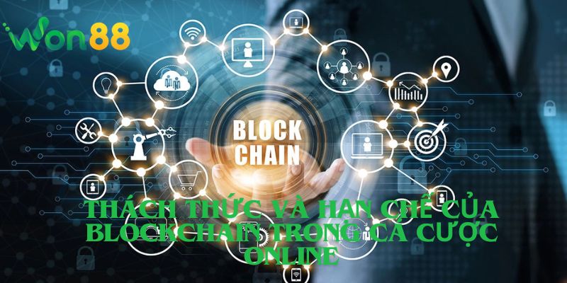 Thách thức và hạn chế của blockchain trong cá cược online